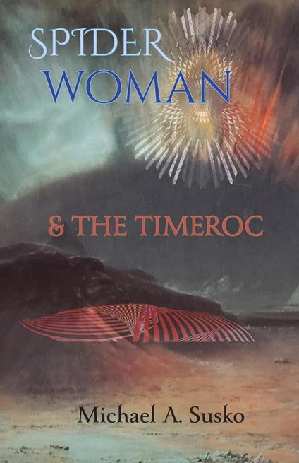 Spider Woman and the Timeroc - Michael A. Susko - ebook