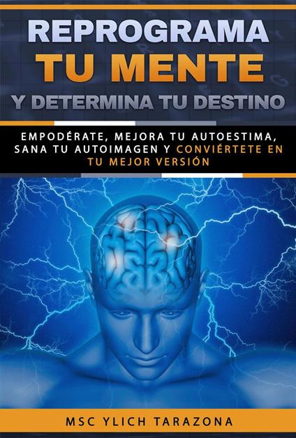 Reprograma Tu Mente y Determina Tu Destino