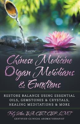 Chinese Medicine Organ Meridians & Emotions - Kg Stiles - cover