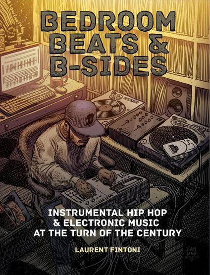 Bedroom Beats & B-sides: Instrumental Hip Hop & Electronic Music at the Turn of the Century