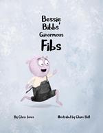 Bessie Bibbs' Ginormous Fibs