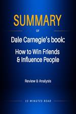 Summary of Dale Carnegie's book: How to Win Friends & Influence People