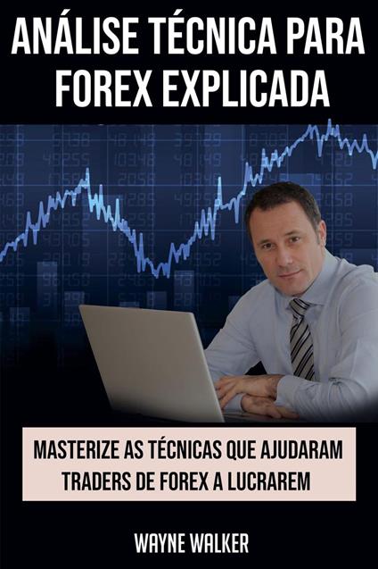 Análise Técnica para Forex Explicada