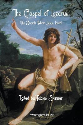 The Gospel According to Lazarus - Tobias Skinner,Lazarus - cover