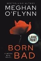 Born Bad: Large Print - Meghan O'Flynn - cover