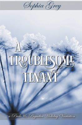 A Troublesome Tenant: A Pride and Prejudice Holiday Variation - Sophia Grey - cover