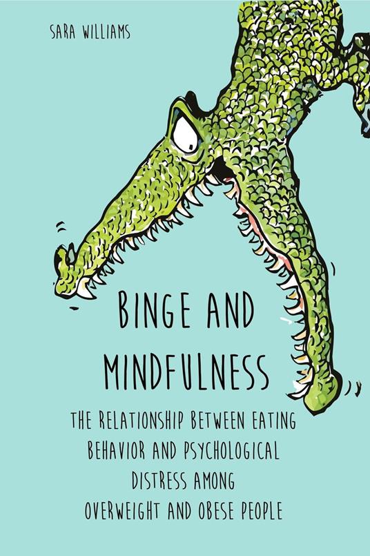 Binge and Mindfulness The Relationship Between Eating Behavior and Psychological Distress among Overweight and Obese People