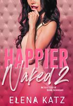 Happier Naked 2: An Erotic Story of Sexual Shenanigans