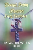 Bread From Heaven: Daily Devotions - Andrew C S Koh - cover