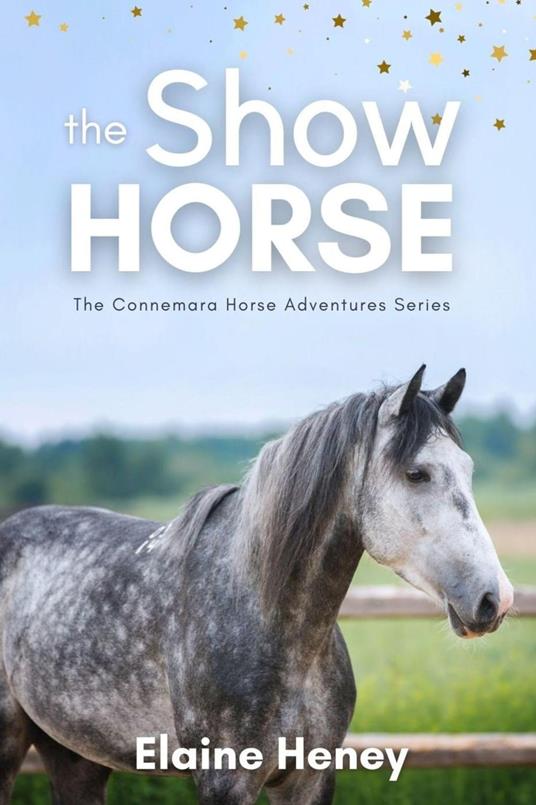 The Show Horse - Book 2 in the Connemara Horse Adventure Series for Kids - Elaine Heney - ebook