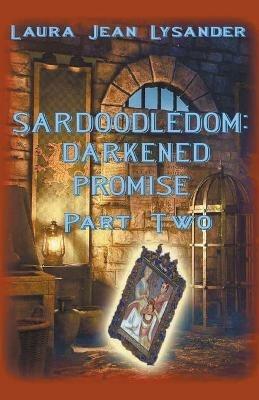 Sardoodledom: Darkened Promise Part Two - Laura Jean Lysander - cover