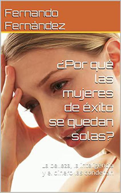 ¿Por qué las mujeres de éxito se quedan solas?