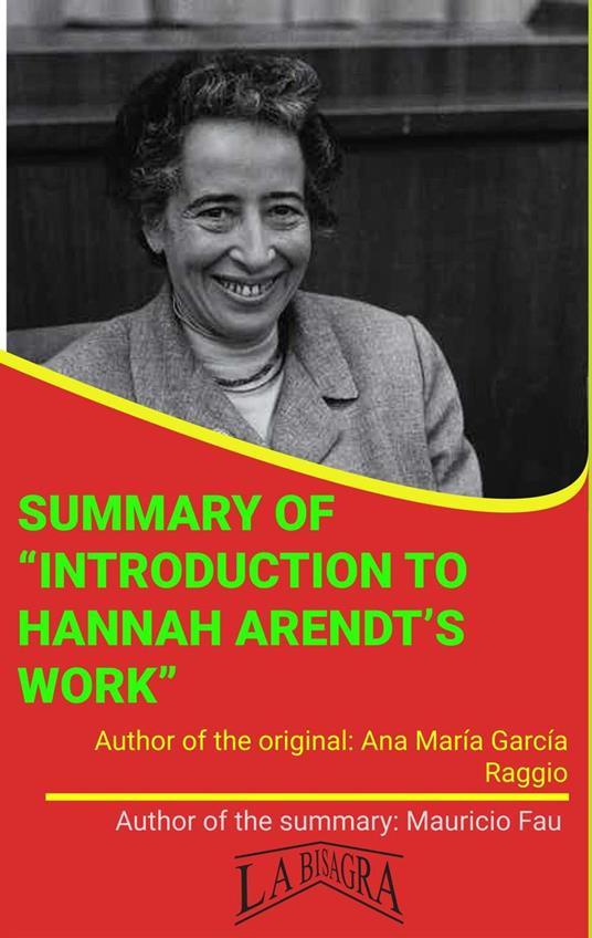 Summary Of "Introduction To Hannah Arendt's Work" By Ana María García Raggio