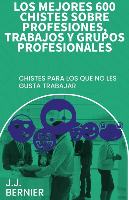 Los mejores 600 chistes sobre profesiones, trabajos y grupos profesionales