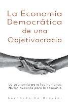 La Economia Democratica de una Objetivocracia - Bernardo de Urquidi - cover