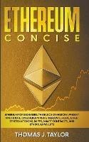 Ethereum Concise: Ethereum for Beginners: The Basics on History, Present and Future, on Ethereum and Ethereum Classic, Ether, Ethereum Tokens, DApps, Smart Contracts, and Ethereum Wallets - Thomas J Taylor - cover