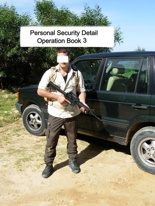 Personal Security Detail Operations Book 3