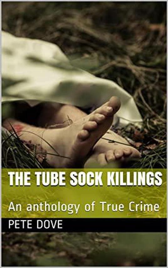 The Tube Sock Killings An Anthology of True Crime