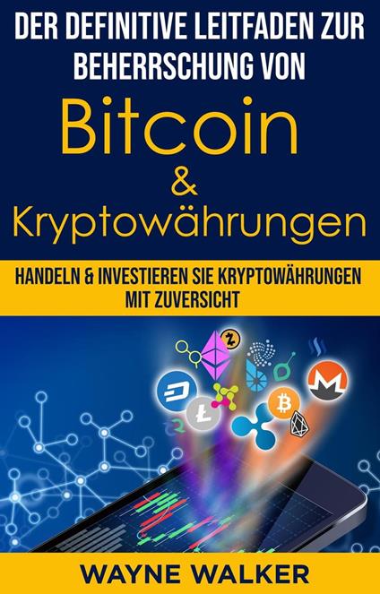 Der definitive Leitfaden zur Beherrschung von Bitcoin & Kryptowährungen