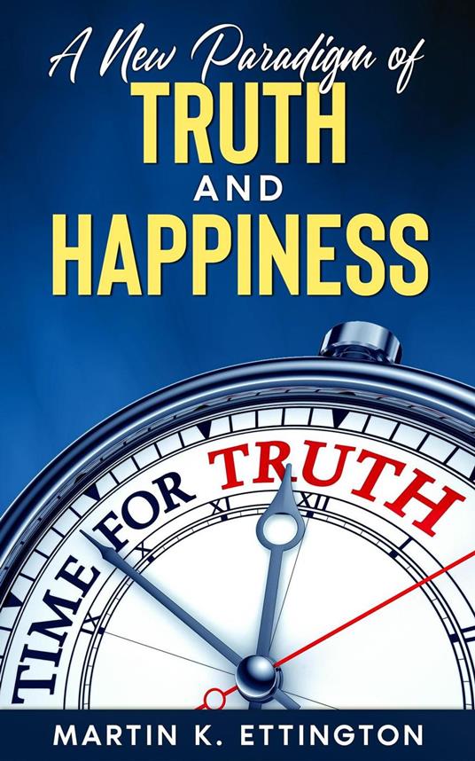 A New Paradigm of Truth and Happiness