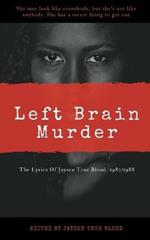 The Lyrics Of Jaysen True Blood: 1987/1988: Left Brain Murder