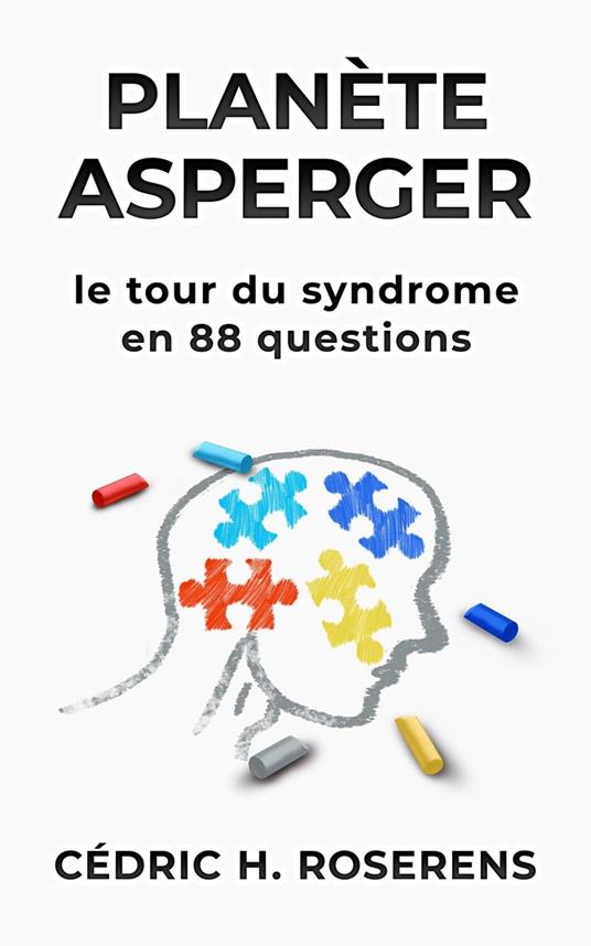 Planète Asperger: Le Tour du Syndrome en 88 Questions