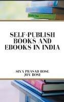 Self Publish Books and e-Books in India - Siva Prasad Bose,Joy Bose - cover