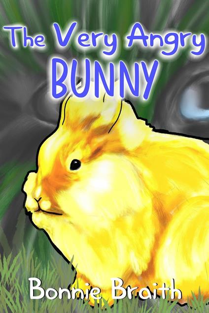 The Very Angry Bunny - Bonnie Braith - ebook