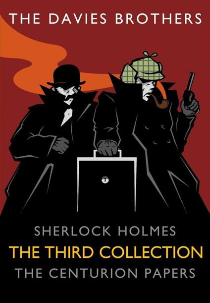 Sherlock Holmes: The Centurion Papers: The Third Collection