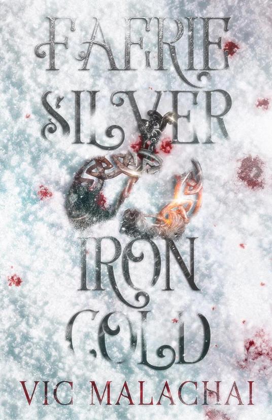 Faerie Silver, Iron Cold - Vic Malachai - ebook