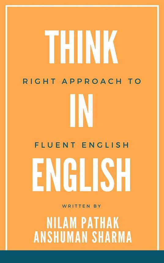 Think in English- Right Approach to Fluent English