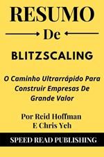 Resumo De Blitzscaling O Caminho Ultrarrápido Para Construir Empresas De Grande Valor Por Reid Hoffman E Chris Yeh