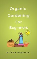 Organic Gardening For Beginners