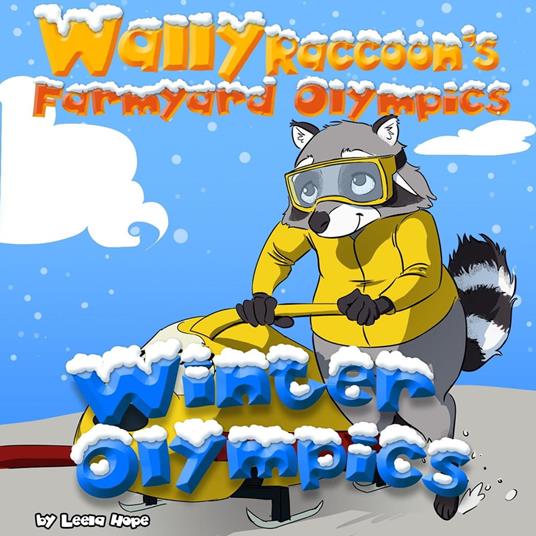 Wally Raccoon’s Winter Olympics - Leela Hope - ebook