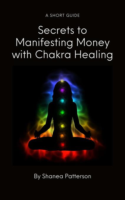 Secrets to Manifesting Money with Chakra Healing