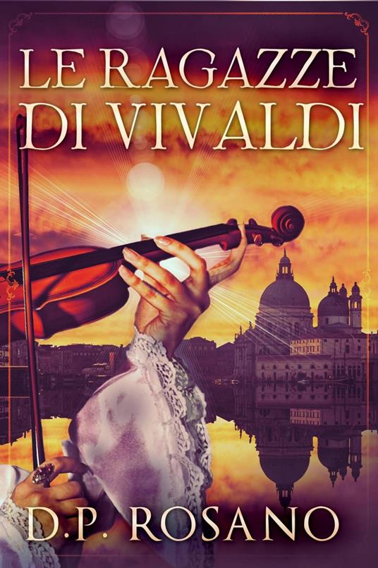 Le ragazze di Vivaldi - D.P. Rosano - ebook