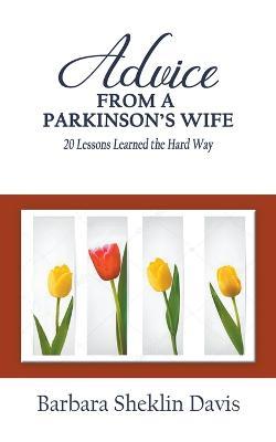 Advice From a Parkinson's Wife: 20 Lessons Learned the Hard Way - Barbara Sheklin Davis - cover