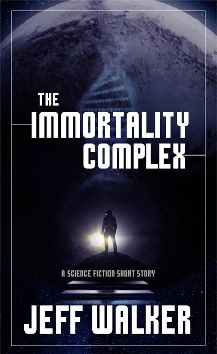 The Immortality Complex (A Science Fiction Short Story)