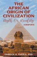 The African Origin of Civilization: Myth or Reality A Deep Dive