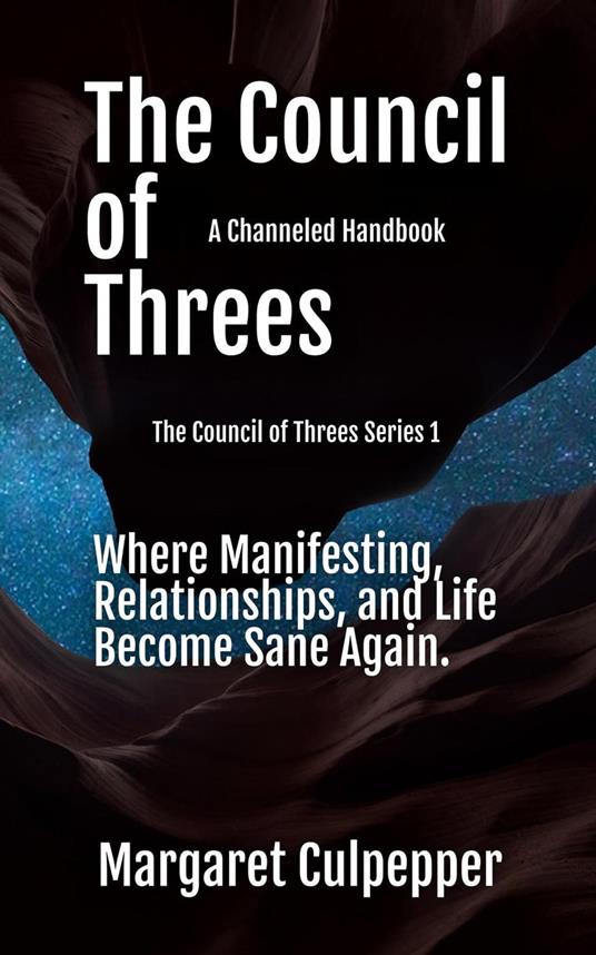 The Council of Threes: A Channeled Handbook