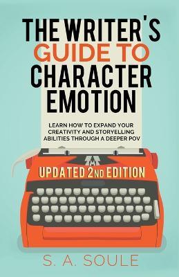 The Writer's Guide to Character Emotion - S a Soule - cover