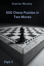 500 Chess Puzzles in Two Moves, Part 1