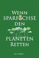 Wenn Sparfuchse den Planeten retten - R a Dalkey - cover