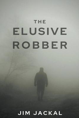 The Elusive Robber - Jim Jackal - cover