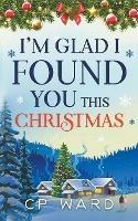 I'm Glad I Found You This Christmas - Cp Ward - cover