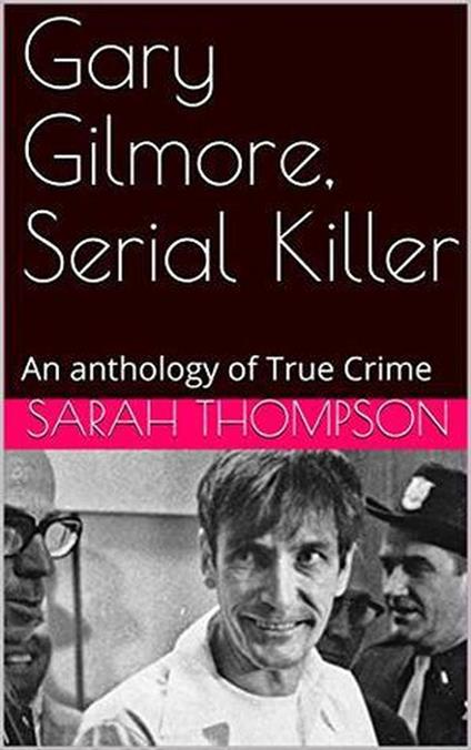 Gary Gilmore, Serial Killer