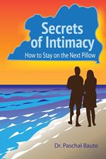 Secrets of Intimacy: How to Stay on the Next Pillow