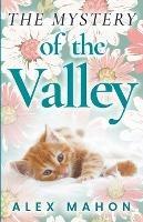 The Mystery Of The Valley - Alex Mahon - cover