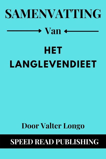 Samenvatting Van Het Langlevendieet Door Valter Longo