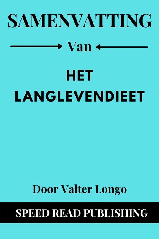 Samenvatting Van Het Langlevendieet Door Valter Longo